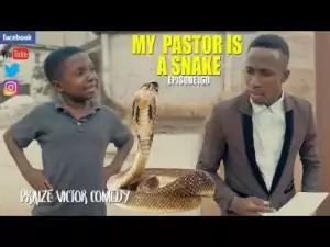 Praize Victor Comedy – MY PASTOR IS A SNAKE (Episode 160)